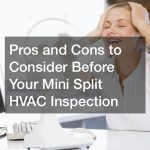 Pros and Cons to Consider Before Your Mini Split HVAC Inspection