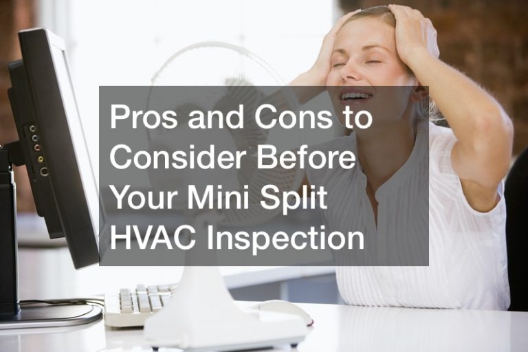 Pros and Cons to Consider Before Your Mini Split HVAC Inspection