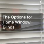 The Options for Home Window Blinds
