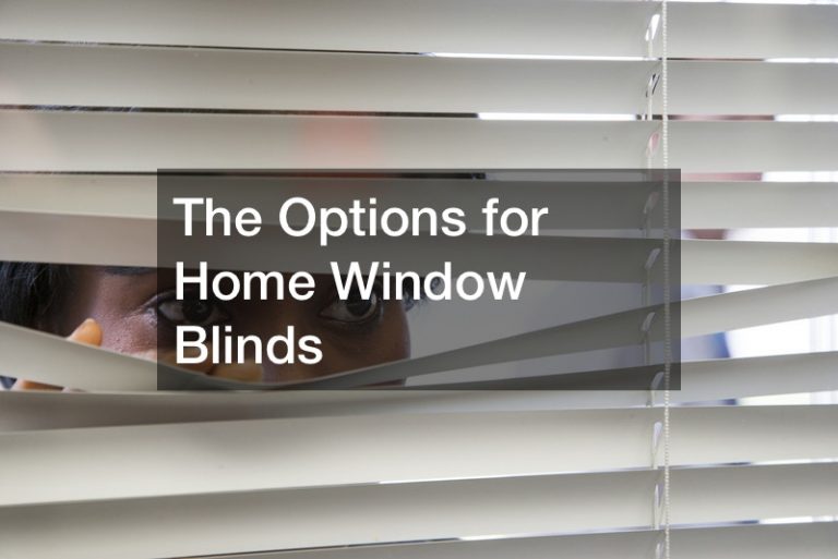 The Options for Home Window Blinds