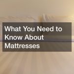 What You Need to Know About Mattresses