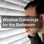 Window Coverings for the Bathroom