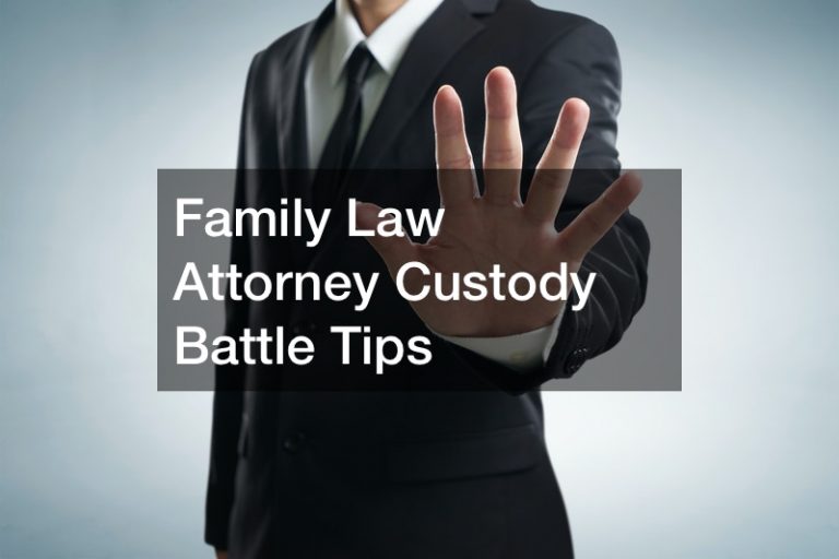 Family Law Attorney Custody Battle Tips