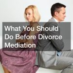 What You Should Do Before Divorce Mediation