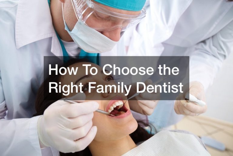 How To Choose the Right Family Dentist