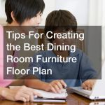 Tips For Creating the Best Dining Room Furniture Setup