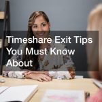 Timeshare Exit Tips You Must Know About