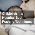 Childbirth in a Hospital Bed  Pushing Techniques