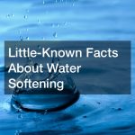 Little-Known Facts About Water Softening