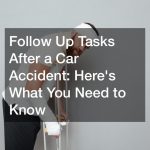 Follow Up Tasks After a Car Accident  Heres What You Need to Know
