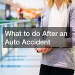 What to do After an Auto Accident
