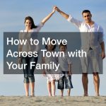 How to Move Across Town with Your Family