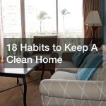 18 Habits to Keep A Clean Home