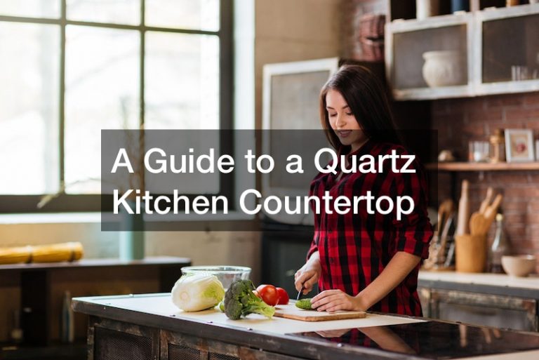 A Guide to a Quartz Kitchen Countertop