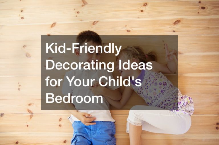 Kid-Friendly Decorating Ideas for Your Childs Bedroom