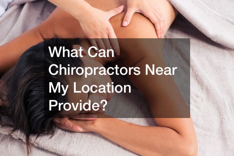 What Can Chiropractors Near My Location Provide?