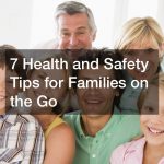 7 Health and Safety Tips for Families on the Go