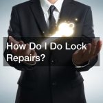 How Do I Do Lock Repairs?