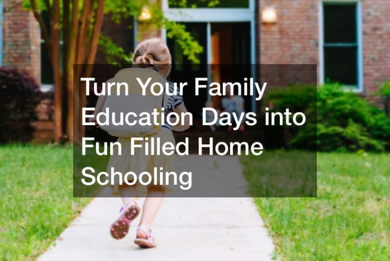 Turn Your Family Education Days into Fun Filled Home Schooling