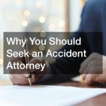 Why You Should Seek an Accident Attorney