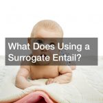 What Does Using a Surrogate Entail?