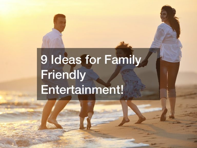 9 Ideas for Family Friendly Entertainment!