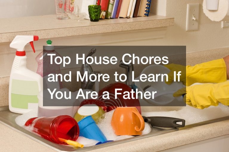 Top House Chores and More to Learn If You Are a Father