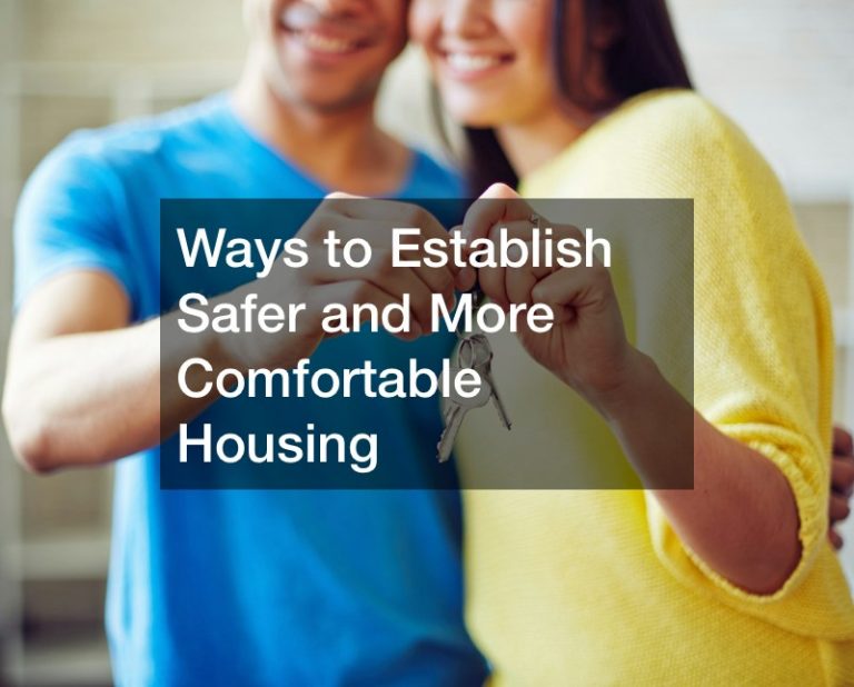 Ways to Establish Safer and More Comfortable Housing