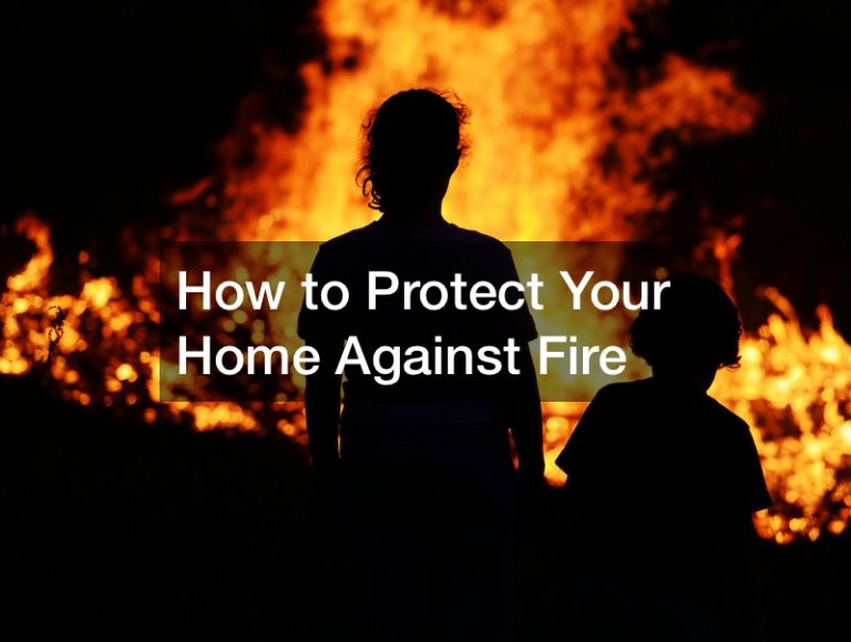 How to Protect Your Home Against Fire