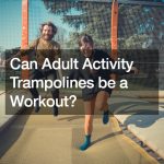 Can Adult Activity Trampolines be a Workout?