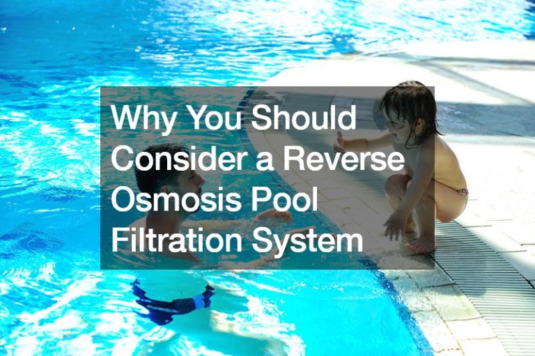 Why You Should Consider a Reverse Osmosis Pool Filtration System