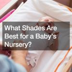 What Shades Are Best for a Baby’s Nursery?