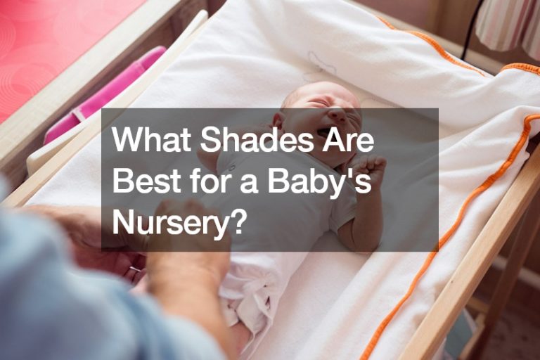 What Shades Are Best for a Baby’s Nursery?