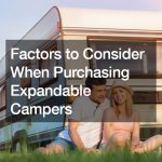 Factors to Consider When Purchasing Expandable Campers