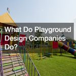 What Do Playground Design Companies Do?