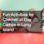 Fun Activities for Children at Day Camps in Long Island