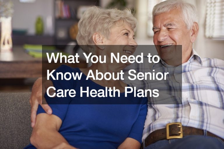 What You Need to Know About Senior Care Health Plans