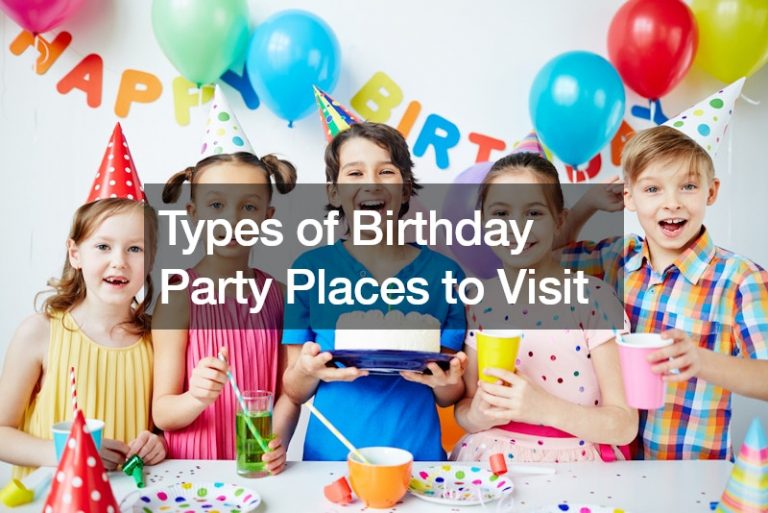 Types of Birthday Party Places to Visit