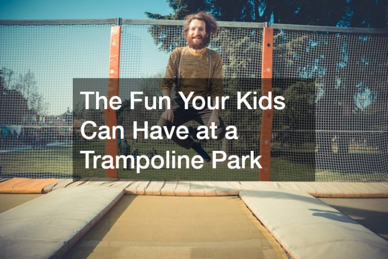 The Fun Your Kids Can Have at a Trampoline Park