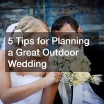 5 Tips for Planning a Great Outdoor Wedding