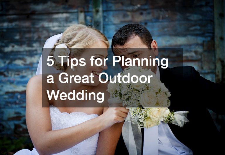 5 Tips for Planning a Great Outdoor Wedding