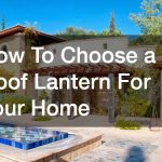 How To Choose a Roof Lantern For Your Home