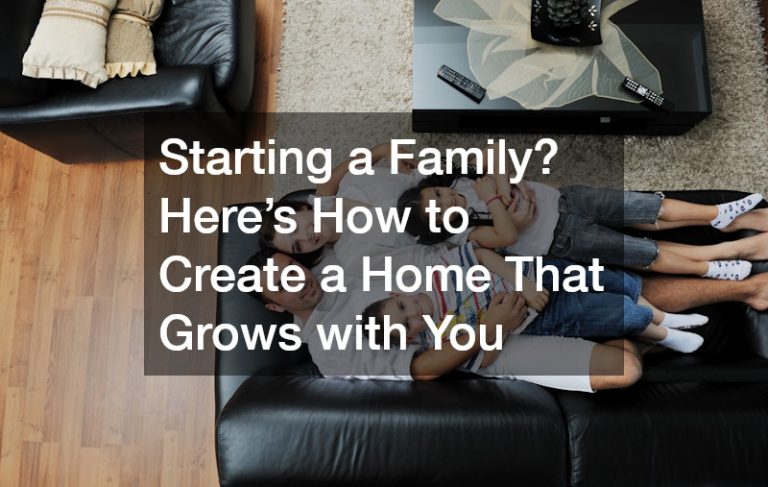 Starting a Family? Here’s How to Create a Home That Grows with You