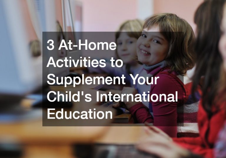 3 At-Home Activities to Supplement Your Child’s International Education