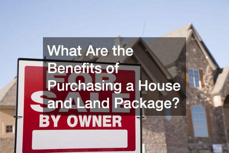 What Are the Benefits of Purchasing a House and Land Package?