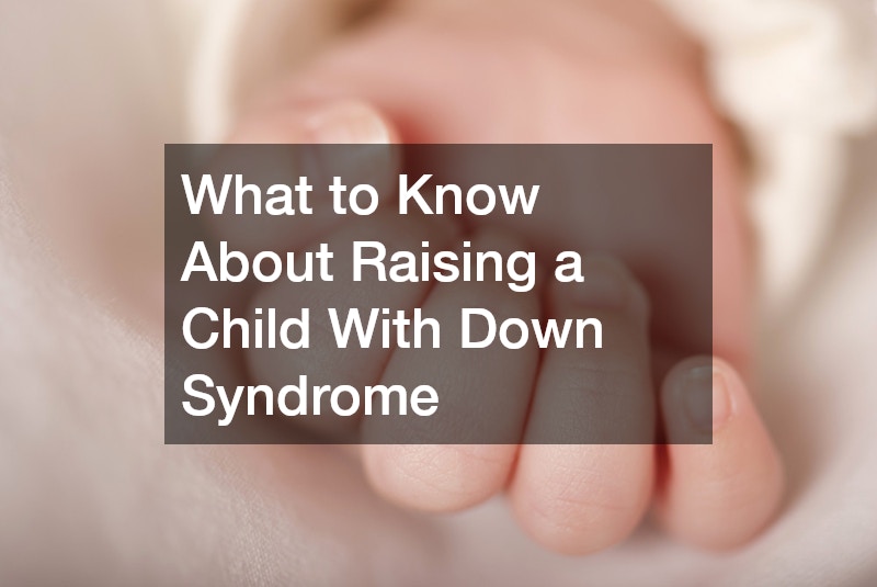 What to Know About Raising a Child With Down Syndrome