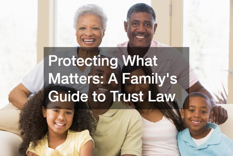 Protecting What Matters  A Family’s Guide to Trust Law