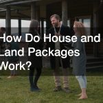 How Do House and Land Packages Work?