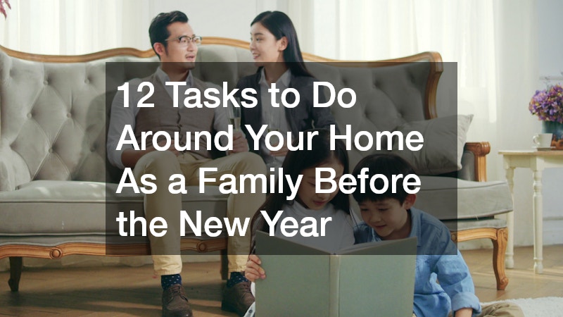 12 Tasks to Do Around Your Home As a Family Before the New Year