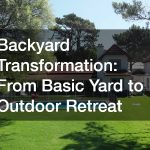Backyard Transformation From Basic Yard to Outdoor Retreat
